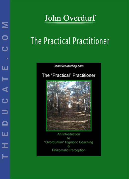 John Overdurf - The Practical Practitioner