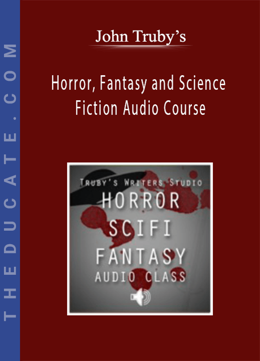 John Truby's - Horror, Fantasy and Science Fiction Audio Course