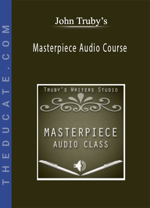 John Truby's - Masterpiece Audio Course