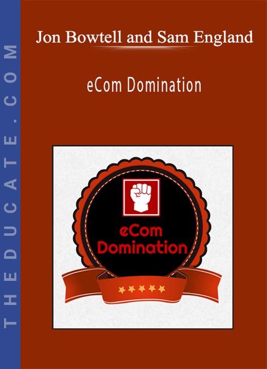 Jon Bowtell and Sam England - eCom Domination