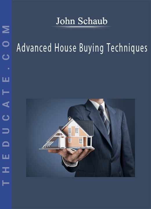 John Schaub - Advanced House Buying Techniques