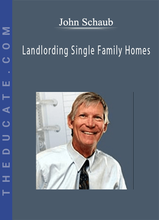 John Schaub - Landlording Single Family Homes