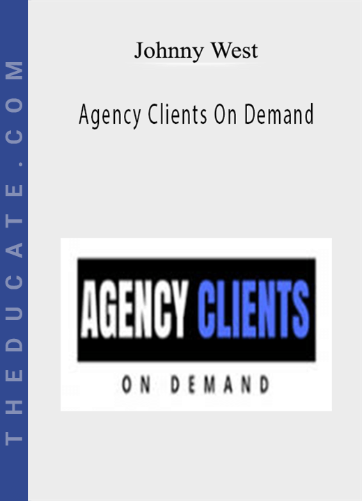 Johnny West - Agency Clients On Demand