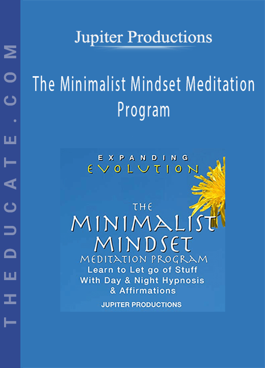 Jupiter Productions - The Minimalist Mindset Meditation Program