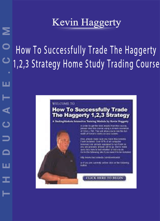 Kevin Haggerty - How To Successfully Trade The Haggerty 1,2,3 Strategy Home Study Trading Course