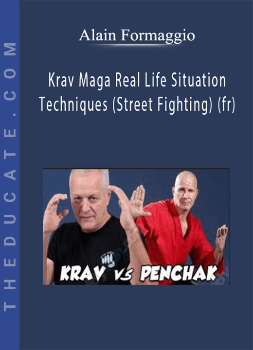 Krav Maga Real Life Situation Techniques (Street Fighting) (fr) - Alain Formaggio