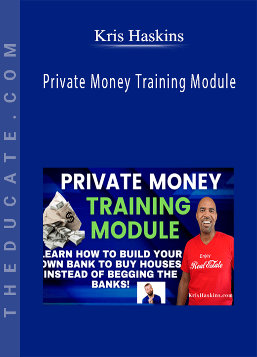 Kris Haskins - Private Money Training Module