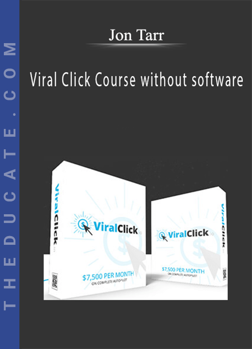 Jon Tarr - Viral Click Course without software