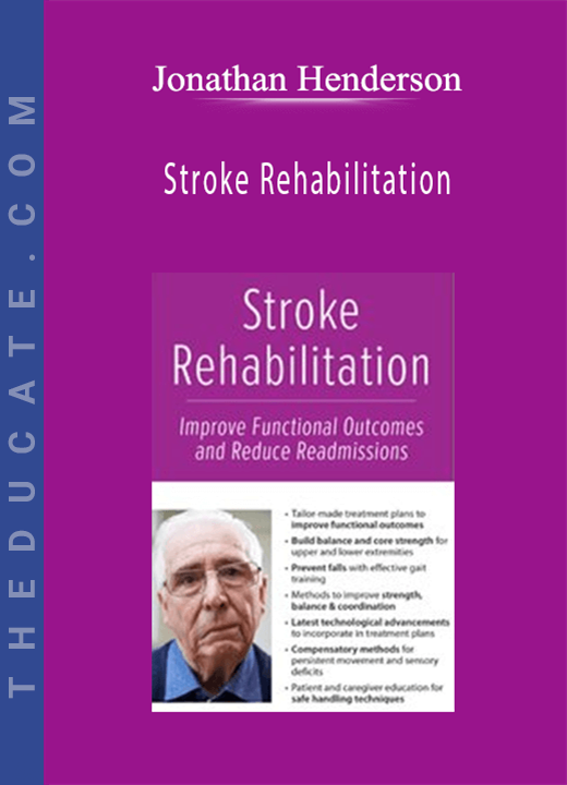 Jonathan Henderson - Stroke Rehabilitation: Improve Functional Outcomes and Reduce Readmissions