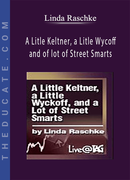 Linda Raschke - A Litle Keltner, a Litle Wycoff and of lot of Street Smarts