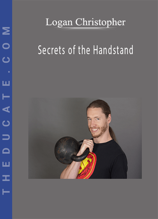 Logan Christopher - Secrets of the Handstand