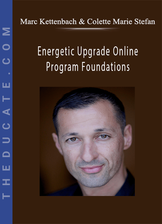 Marc Kettenbach & Colette Marie Stefan - Energetic Upgrade Online Program Foundations