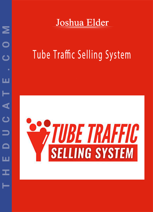 Joshua Elder - Tube Traffic Selling System