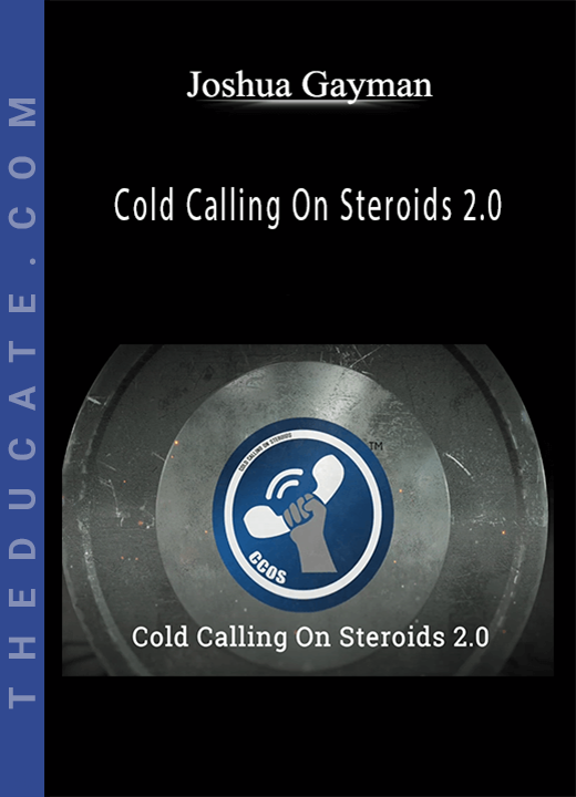 Joshua Gayman - Cold Calling On Steroids 2.0
