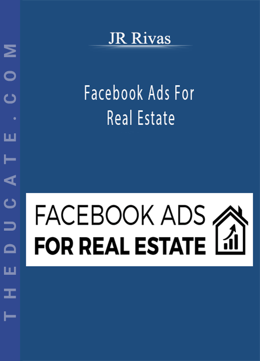 JR Rivas - Facebook Ads For Real Estate