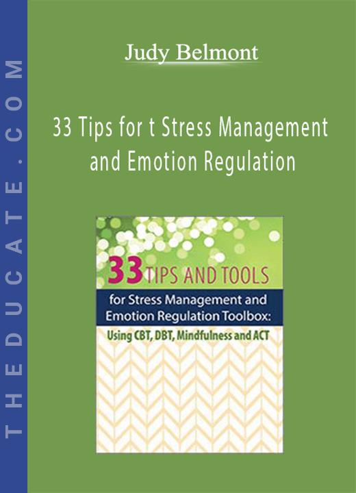Judy Belmont - 33 Tips for t Stress Management and Emotion Regulation