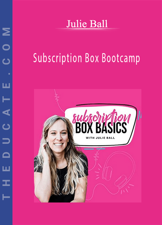 Julie Ball - Subscription Box Bootcamp
