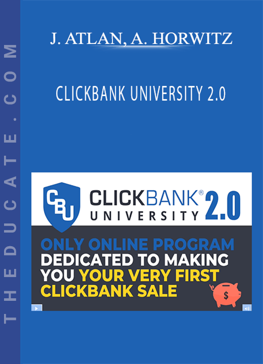 JUSTIN ATLAN, ADAM HORWITZ - CLICKBANK UNIVERSITY 2.0