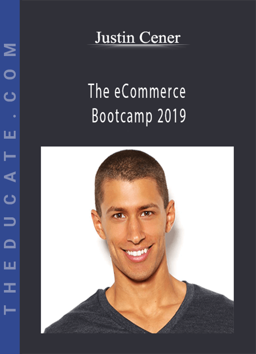 Justin Cener - The eCommerce Bootcamp 2019