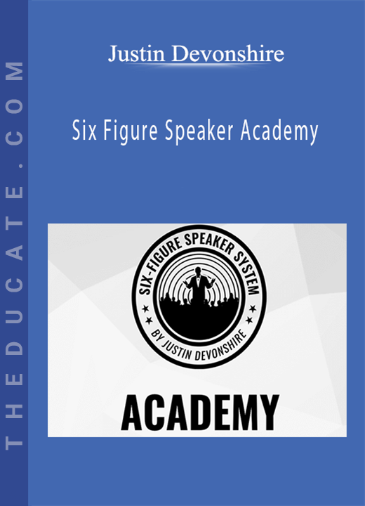 Justin Devonshire - Six Figure Speaker Academy