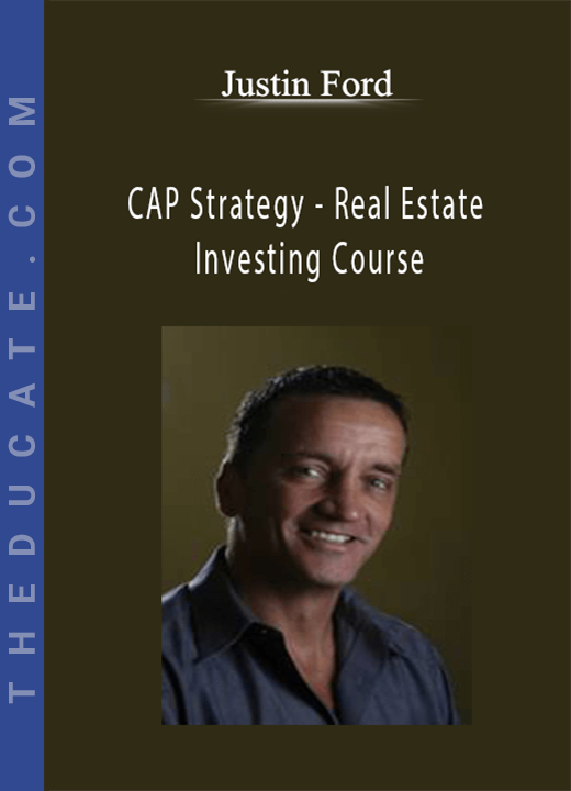 Justin Ford - CAP Strategy - Real Estate Investing Course