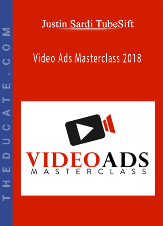 Justin Sardi TubeSift - Video Ads Masterclass 2018