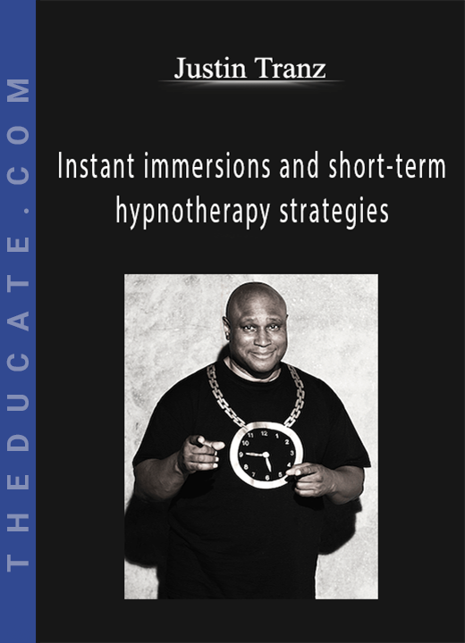Justin Tranz - Instant immersions and short-term hypnotherapy strategies