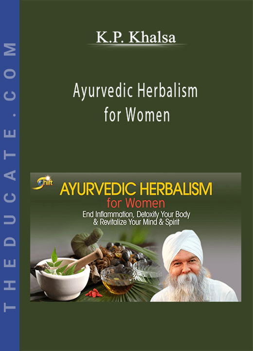 K.P. Khalsa - Ayurvedic Herbalism for Women