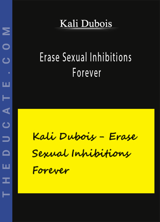 Kali Dubois - Erase Sexual Inhibitions Forever
