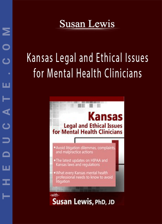 Kansas Legal and Ethical Issues for Mental Health Clinicians - Susan Lewis