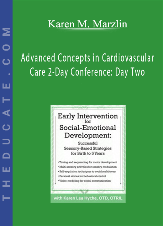Karen M. Marzlin - Advanced Concepts in Cardiovascular Care 2-Day Conference: Day Two: Advanced Management Strategies for Complex Cardiac Patients