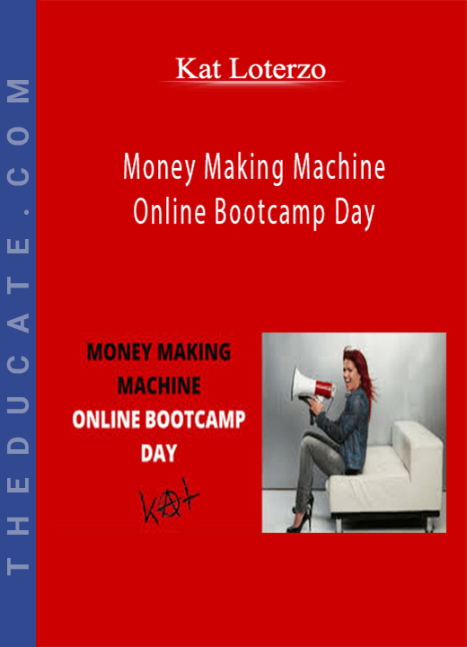 Kat Loterzo - Money Making Machine Online Bootcamp Day