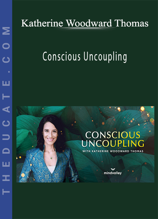 Katherine Woodward Thomas - Conscious Uncoupling