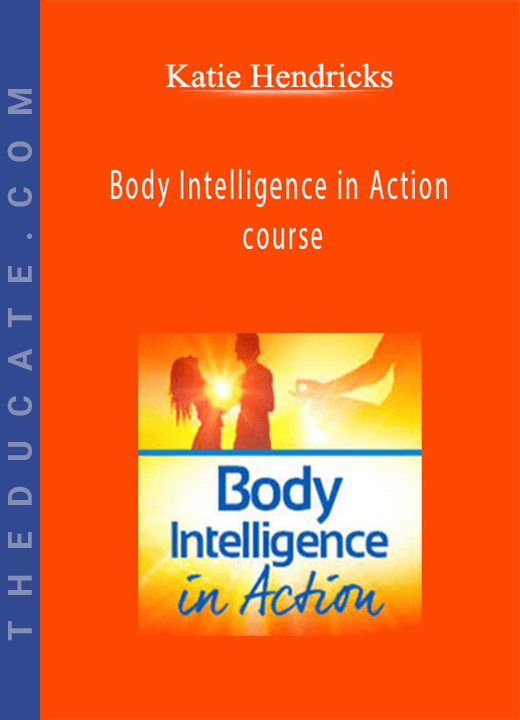 Katie Hendricks - Body Intelligence in Action course