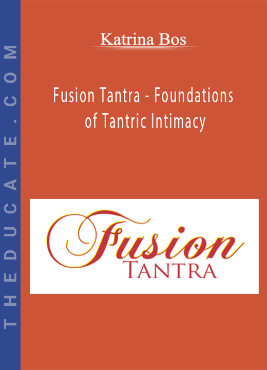 Katrina Bos - Fusion Tantra - Foundations of Tantric Intimacy