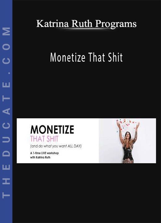Katrina Ruth Programs - Monetize That Shit
