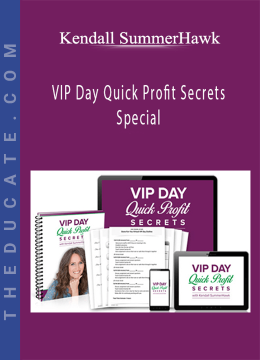 Kendall SummerHawk - VIP Day Quick Profit Secrets Special