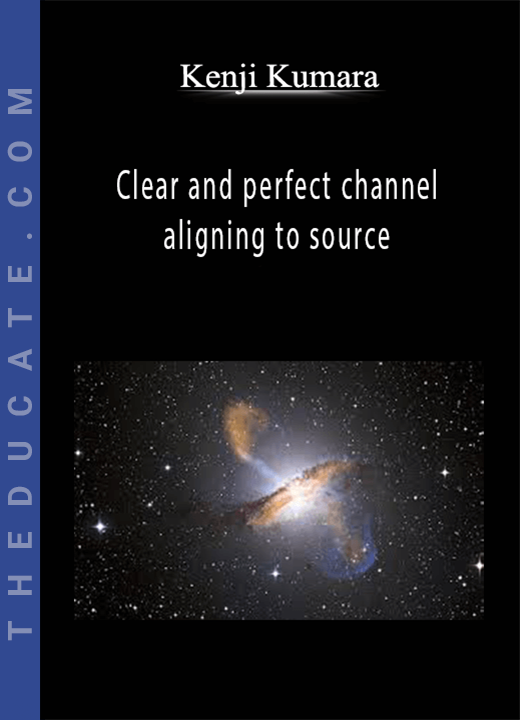 Kenji Kumara - Clear and perfect channel - aligning to source