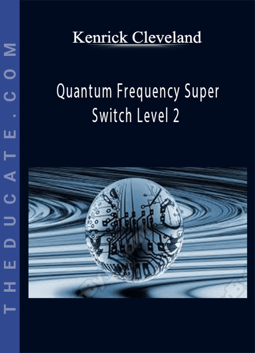 Kenrick Cleveland - Quantum Frequency Super Switch Level 2