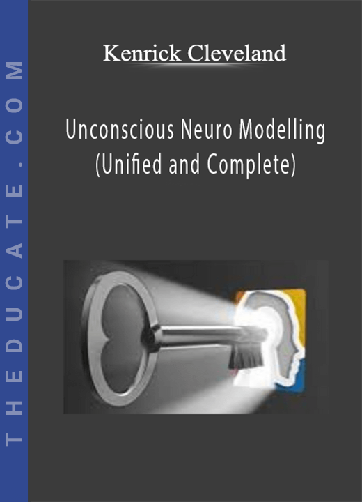 Kenrick Cleveland - Unconscious Neuro Modelling (Unified and Complete)