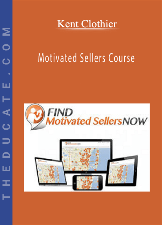 Kent Clothier - Motivated Sellers Course