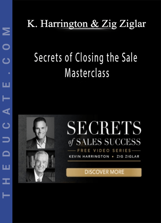 Kevin Harrington and Zig Ziglar - Secrets of Closing the Sale Masterclass