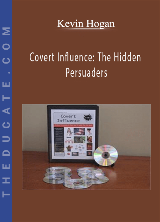 Kevin Hogan - Covert Influence: The Hidden Persuaders