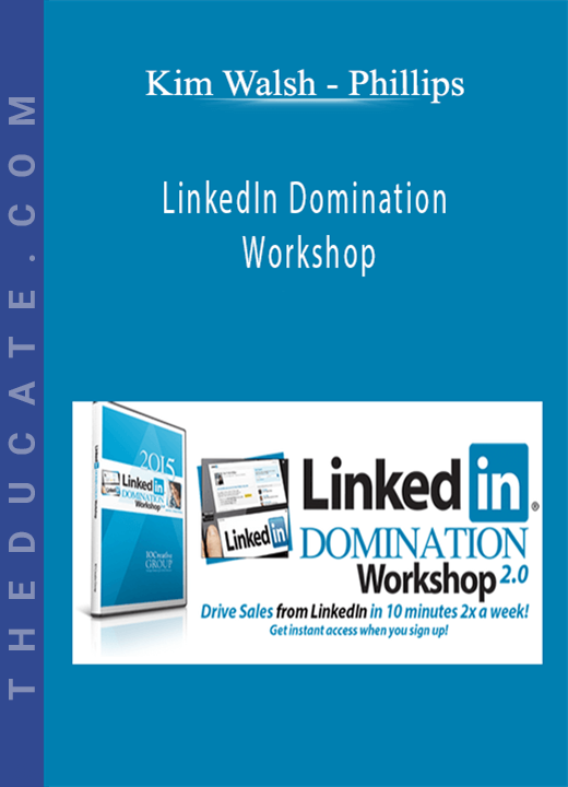 Kim Walsh - Phillips - LinkedIn Domination Workshop