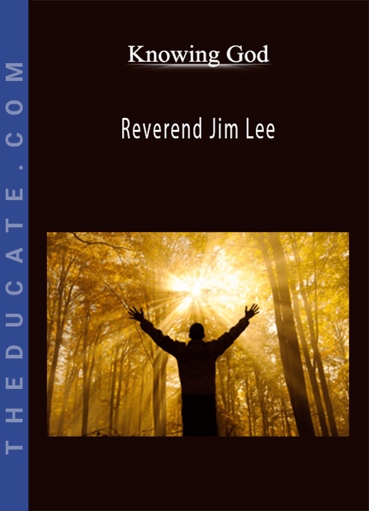 Knowing God - Reverend Jim Lee