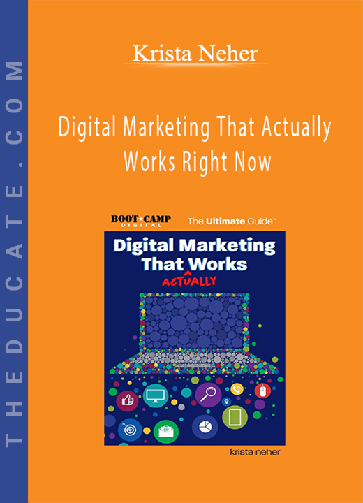 Krista Neher - Digital Marketing That Actually Works Right Now
