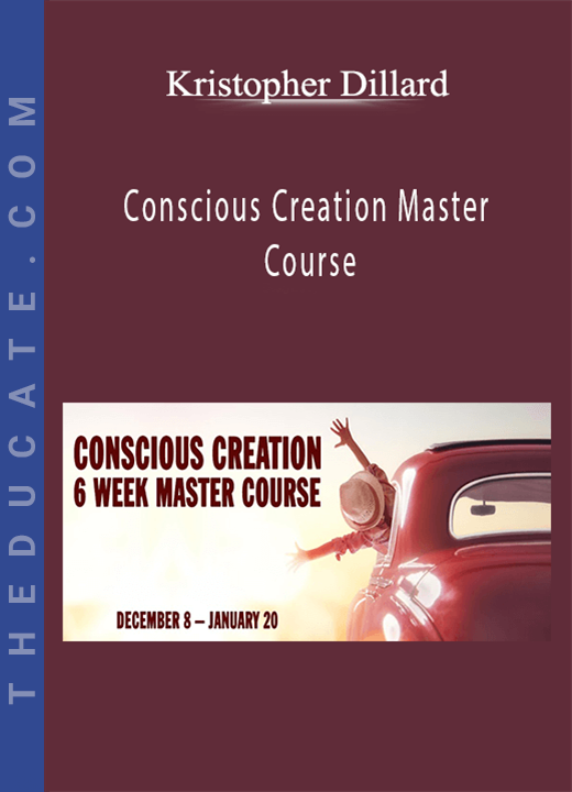 Kristopher Dillard - Conscious Creation Master Course