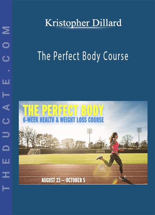 Kristopher Dillard - The Perfect Body Course