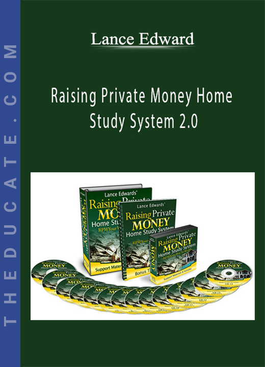 Lance Edward - Raising Private Money Home Study System 2.0