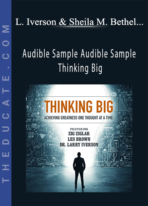Larry Iverson, Sheila Murray Bethel, Bob Proctor & 7 More - Audible Sample Audible Sample Thinking Big: Achieving Greatness One Thought at a Time